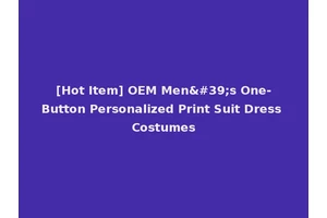 [Hot Item] OEM Men's One-Button Personalized Print Suit Dress Costumes