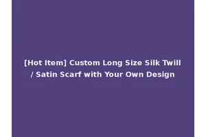 [Hot Item] Custom Long Size Silk Twill/ Satin Scarf with Your Own Design