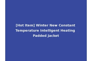[Hot Item] Winter New Constant Temperature Intelligent Heating Padded Jacket