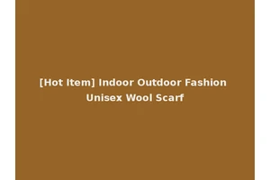 [Hot Item] Indoor Outdoor Fashion Unisex Wool Scarf