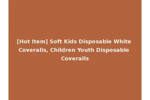 [Hot Item] Soft Kids Disposable White Coveralls, Children Youth Disposable Coveralls