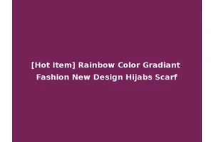 [Hot Item] Rainbow Color Gradiant Fashion New Design Hijabs Scarf