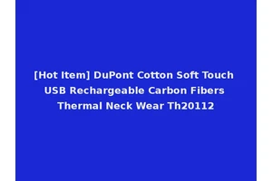 [Hot Item] DuPont Cotton Soft Touch USB Rechargeable Carbon Fibers Thermal Neck Wear Th20112