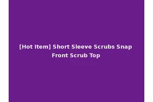 [Hot Item] Short Sleeve Scrubs Snap Front Scrub Top