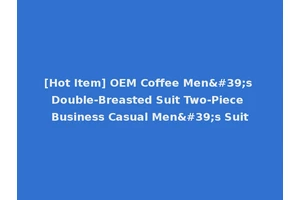[Hot Item] OEM Coffee Men's Double-Breasted Suit Two-Piece Business Casual Men's Suit