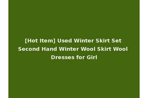 [Hot Item] Used Winter Skirt Set Second Hand Winter Wool Skirt Wool Dresses for Girl