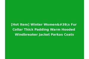 [Hot Item] Winter Women's Fur Collar Thick Padding Warm Hooded Windbreaker Jacket Parkas Coats