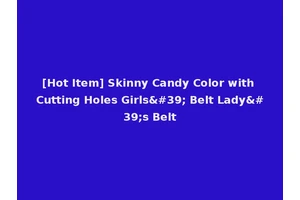 [Hot Item] Skinny Candy Color with Cutting Holes Girls' Belt Lady's Belt