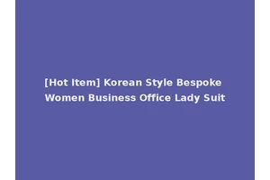 [Hot Item] Korean Style Bespoke Women Business Office Lady Suit