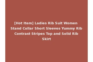 [Hot Item] Ladies Rib Suit Women Stand Collar Short Sleeves Yummy Rib Contrast Stripes Top and Solid Rib Skirt