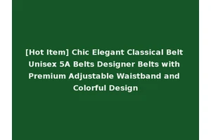 [Hot Item] Chic Elegant Classical Belt Unisex 5A Belts Designer Belts with Premium Adjustable Waistband and Colorful Design
