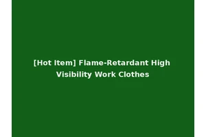 [Hot Item] Flame-Retardant High Visibility Work Clothes