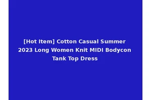 [Hot Item] Cotton Casual Summer 2023 Long Women Knit MIDI Bodycon Tank Top Dress