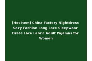 [Hot Item] China Factory Nightdress Sexy Fashion Long Lace Sleepwear Dress Lace Fabric Adult Pajamas for Women