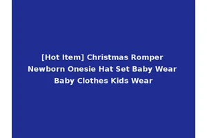 [Hot Item] Christmas Romper Newborn Onesie Hat Set Baby Wear Baby Clothes Kids Wear