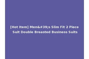 [Hot Item] Men's Slim Fit 2 Piece Suit Double Breasted Business Suits