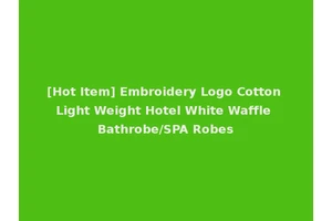 [Hot Item] Embroidery Logo Cotton Light Weight Hotel White Waffle Bathrobe/SPA Robes