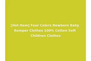 [Hot Item] Four Colors Newborn Baby Romper Clothes 100% Cotton Soft Children Clothes