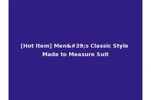[Hot Item] Men's Classic Style Made to Measure Suit