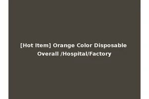 [Hot Item] Orange Color Disposable Overall /Hospital/Factory