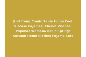 [Hot Item] Comfortable Home Cool Viscose Pajamas, Classic Viscose Pajamas Women's Spring/Autumn Home Clothes Pajama Sets