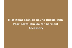 [Hot Item] Fashion Round Buckle with Pearl Metal Buckle for Garment Accessory