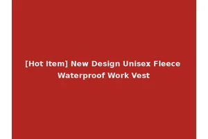 [Hot Item] New Design Unisex Fleece Waterproof Work Vest