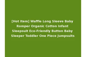 [Hot Item] Waffle Long Sleeve Baby Romper Organic Cotton Infant Sleepsuit Eco-Friendly Button Baby Sleeper Toddler One Piece Jumpsuits