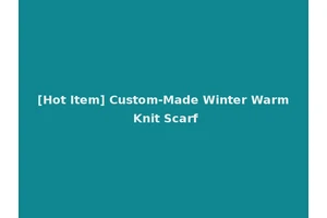[Hot Item] Custom-Made Winter Warm Knit Scarf