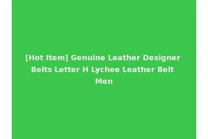 [Hot Item] Genuine Leather Designer Belts Letter H Lychee Leather Belt Men