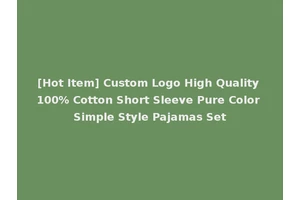 [Hot Item] Custom Logo High Quality 100% Cotton Short Sleeve Pure Color Simple Style Pajamas Set