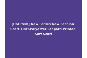 [Hot Item] New Ladies New Fashion Scarf 100%Polyester Leopard Printed Soft Scarf