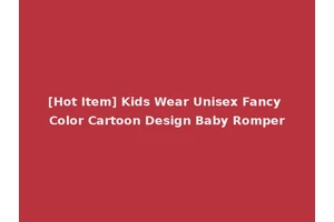 [Hot Item] Kids Wear Unisex Fancy Color Cartoon Design Baby Romper