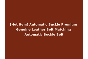 [Hot Item] Automatic Buckle Premium Genuine Leather Belt Matching Automatic Buckle Belt