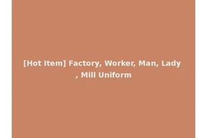 [Hot Item] Factory, Worker, Man, Lady, Mill Uniform