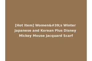 [Hot Item] Women's Winter Japanese and Korean Plus Disney Mickey Mouse Jacquard Scarf