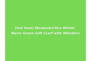 [Hot Item] Women's Winter Warm Green Soft Scarf with Whiskers