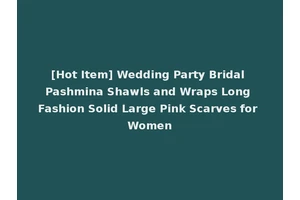 [Hot Item] Wedding Party Bridal Pashmina Shawls and Wraps Long Fashion Solid Large Pink Scarves for Women