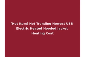 [Hot Item] Hot Trending Newest USB Electric Heated Hooded Jacket Heating Coat