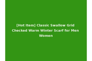 [Hot Item] Classic Swallow Grid Checked Warm Winter Scarf for Men Women