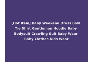 [Hot Item] Baby Weekend Dress Bow Tie Shirt Gentleman Hoodie Baby Bodysuit Crawling Suit Baby Wear Baby Clothes Kids Wear