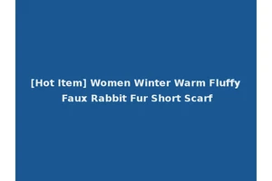 [Hot Item] Women Winter Warm Fluffy Faux Rabbit Fur Short Scarf