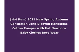 [Hot Item] 2021 New Spring Autumn Gentleman Long-Sleeved Handsome Cotton Romper with Hat Newborn Baby Clothes Boys Wear
