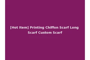 [Hot Item] Printing Chiffon Scarf Long Scarf Custom Scarf