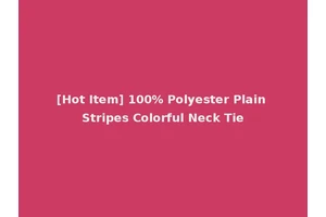 [Hot Item] 100% Polyester Plain Stripes Colorful Neck Tie