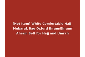 [Hot Item] White Comfortable Hajj Mubarak Bag Oxford Ihram/Ehram/Ahram Belt for Hajj and Umrah
