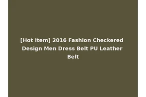 [Hot Item] 2016 Fashion Checkered Design Men Dress Belt PU Leather Belt