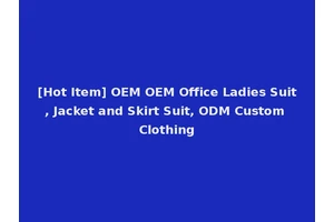 [Hot Item] OEM OEM Office Ladies Suit, Jacket and Skirt Suit, ODM Custom Clothing