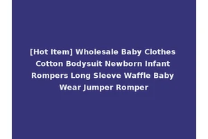 [Hot Item] Wholesale Baby Clothes Cotton Bodysuit Newborn Infant Rompers Long Sleeve Waffle Baby Wear Jumper Romper