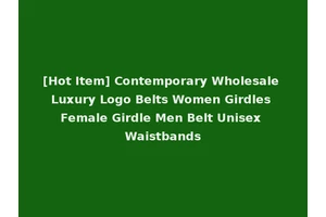 [Hot Item] Contemporary Wholesale Luxury Logo Belts Women Girdles Female Girdle Men Belt Unisex Waistbands